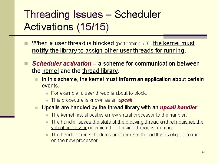 Threading Issues – Scheduler Activations (15/15) n When a user thread is blocked (performing