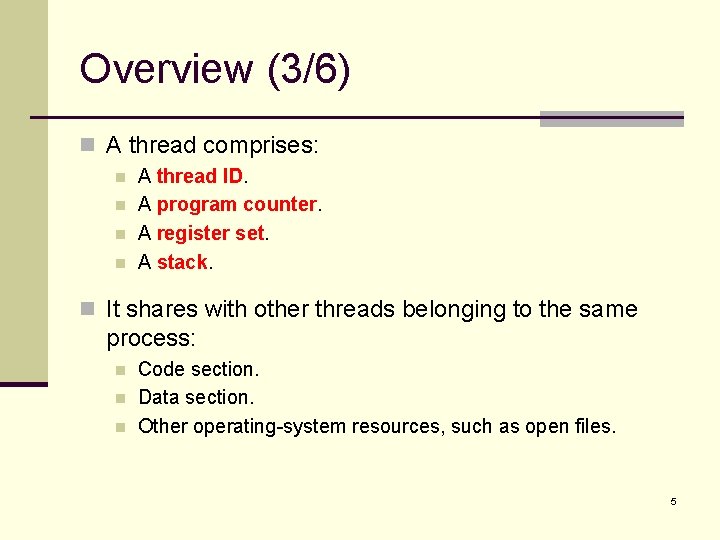 Overview (3/6) n A thread comprises: n n A thread ID. A program counter.