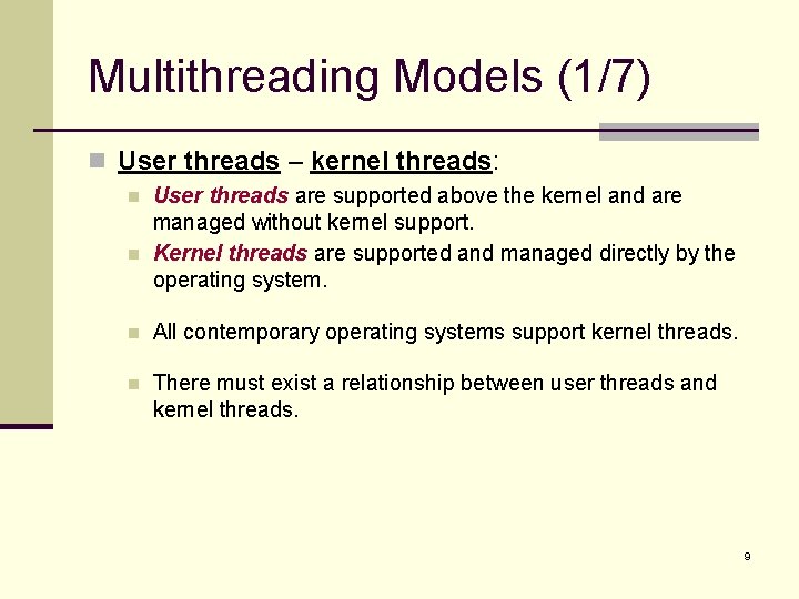 Multithreading Models (1/7) n User threads – kernel threads: n n User threads are