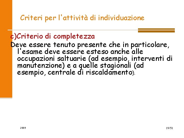 Criteri per l'attività di individuazione c)Criterio di completezza Deve essere tenuto presente che in