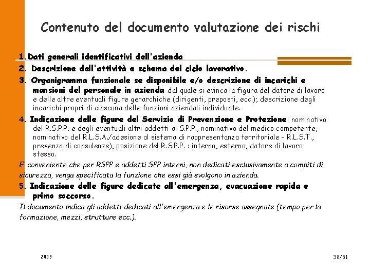 Contenuto del documento valutazione dei rischi 1. Dati generali identificativi dell'azienda 2. Descrizione dell'attività