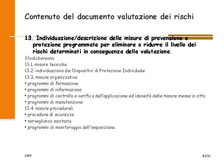 Contenuto del documento valutazione dei rischi 13. Individuazione/descrizione delle misure di prevenzione e protezione