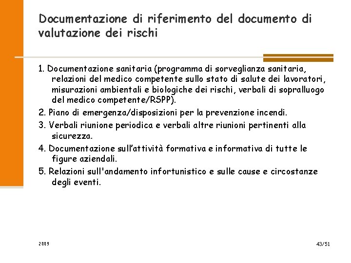 Documentazione di riferimento del documento di valutazione dei rischi 1. Documentazione sanitaria (programma di