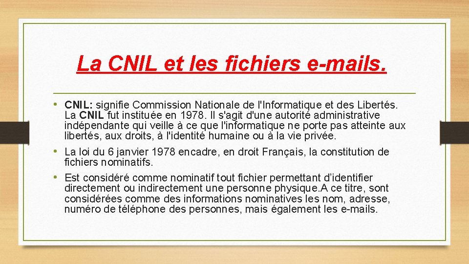 La CNIL et les fichiers e-mails. • CNIL: signifie Commission Nationale de l'Informatique et