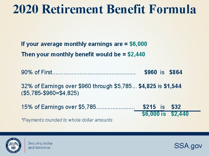 2020 Retirement Benefit Formula If your average monthly earnings are = $6, 000 Then