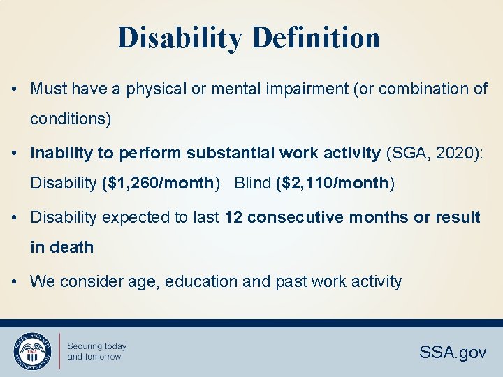 Disability Definition • Must have a physical or mental impairment (or combination of conditions)