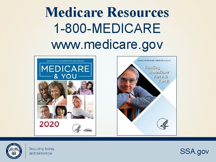 Medicare Resources 1 -800 -MEDICARE www. medicare. gov SSA. gov 