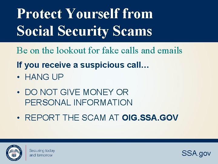 Protect Yourself from Social Security Scams Be on the lookout for fake calls and