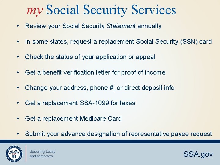 my Social Security Services • Review your Social Security Statement annually • In some