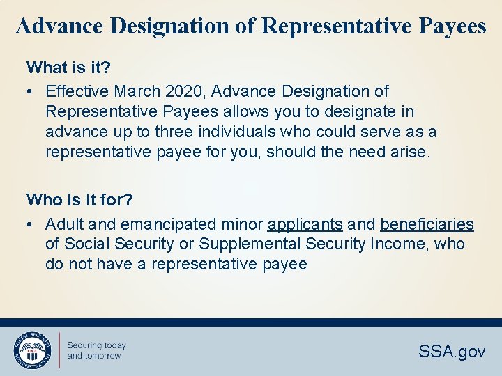 Advance Designation of Representative Payees What is it? • Effective March 2020, Advance Designation