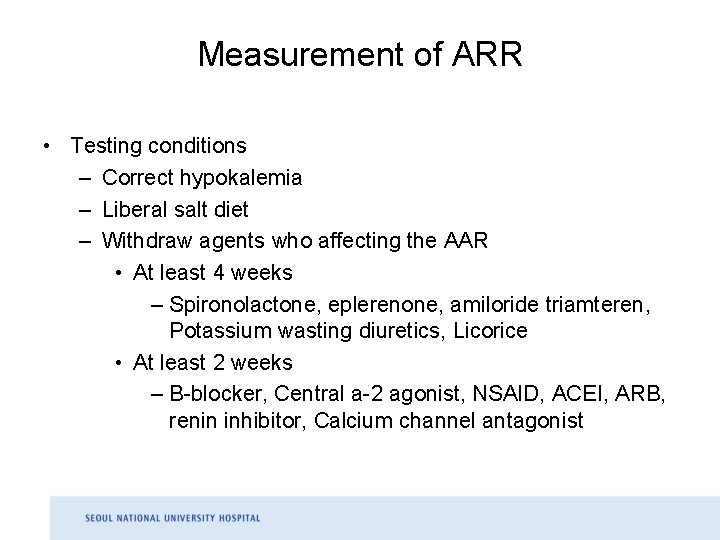 Measurement of ARR • Testing conditions – Correct hypokalemia – Liberal salt diet –