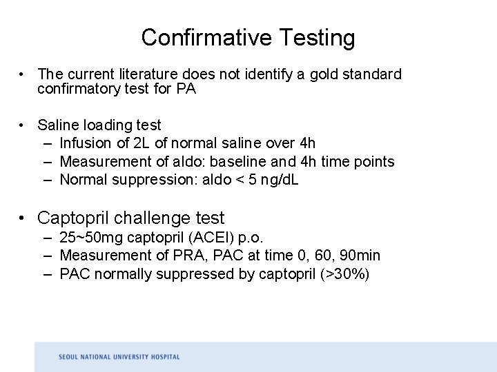 Confirmative Testing • The current literature does not identify a gold standard confirmatory test