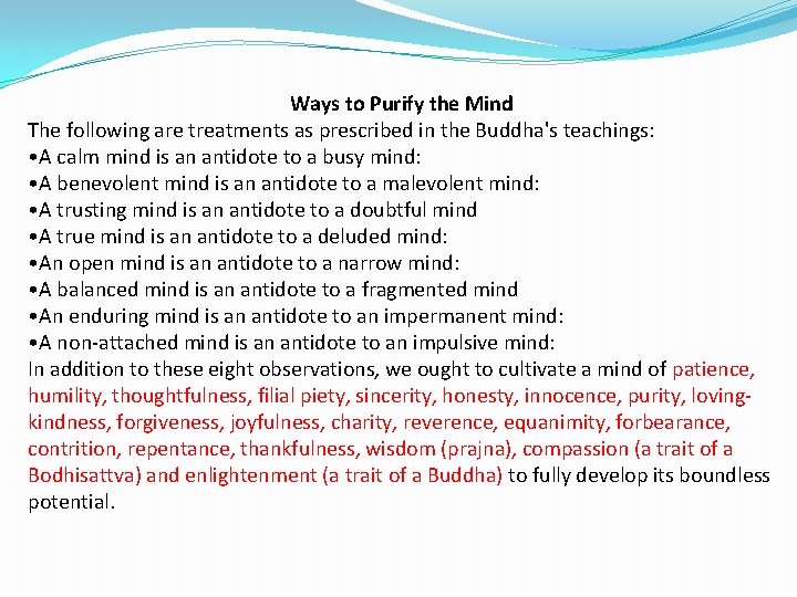 Ways to Purify the Mind The following are treatments as prescribed in the Buddha's