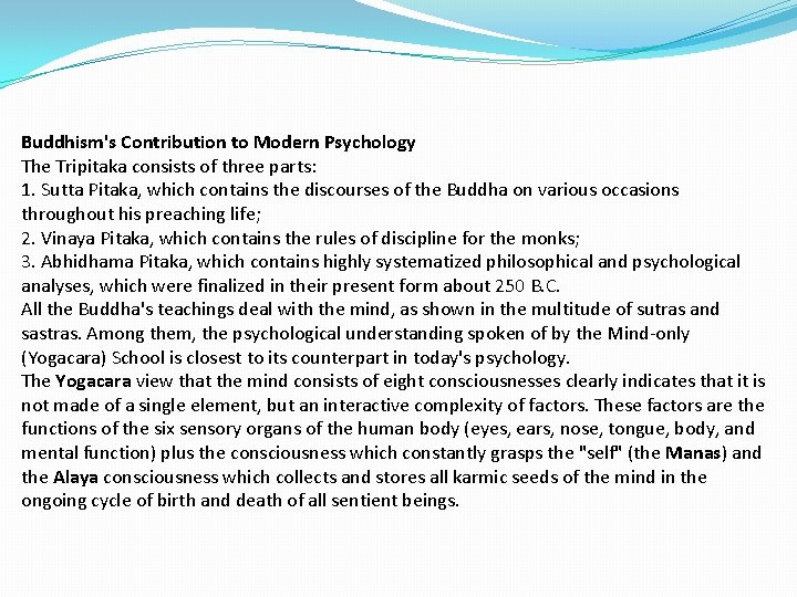 Buddhism's Contribution to Modern Psychology The Tripitaka consists of three parts: 1. Sutta Pitaka,