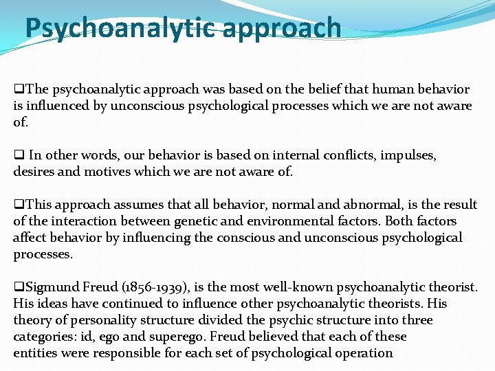 Psychoanalytic approach q. The psychoanalytic approach was based on the belief that human behavior