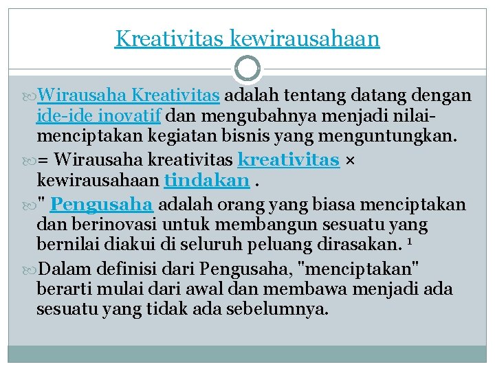 Kreativitas kewirausahaan Wirausaha Kreativitas adalah tentang datang dengan ide-ide inovatif dan mengubahnya menjadi nilaimenciptakan