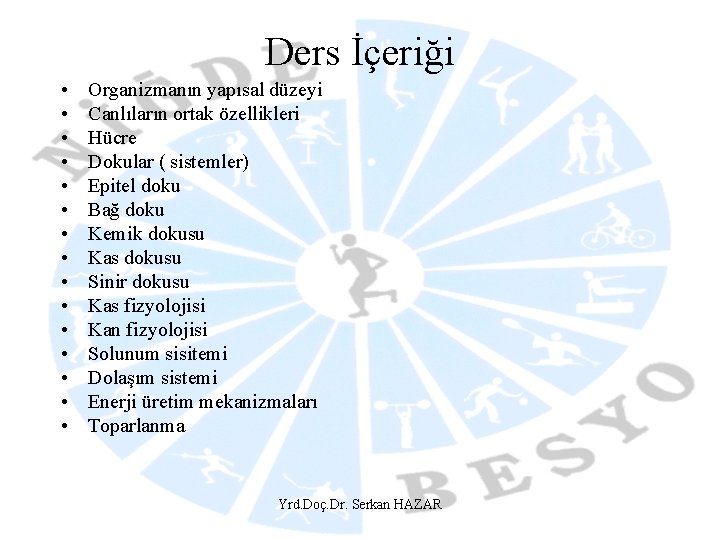 Ders İçeriği • • • • Organizmanın yapısal düzeyi Canlıların ortak özellikleri Hücre Dokular