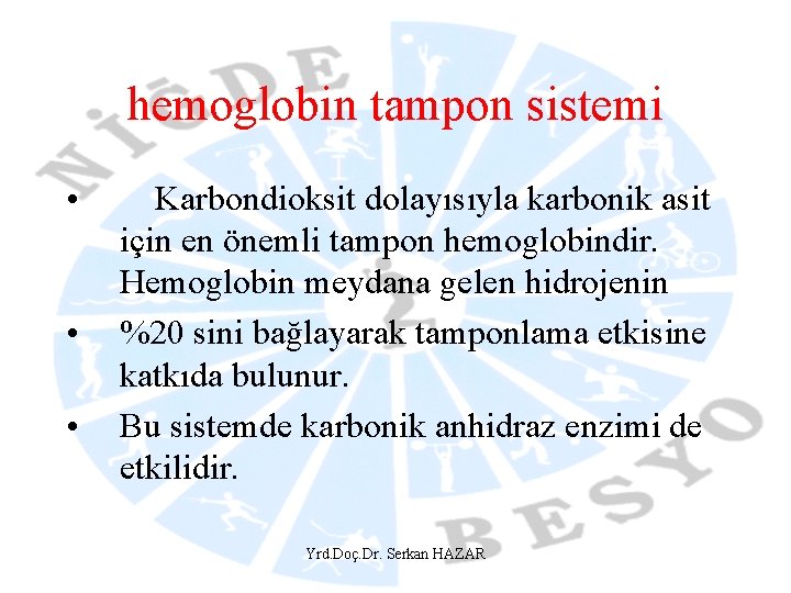 hemoglobin tampon sistemi • • • Karbondioksit dolayısıyla karbonik asit için en önemli tampon
