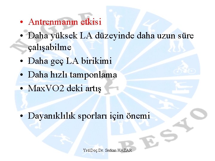  • Antrenmanın etkisi • Daha yüksek LA düzeyinde daha uzun süre çalışabilme •