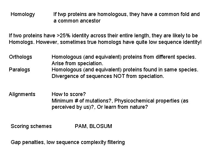 Homology If twp proteins are homologous, they have a common fold and a common