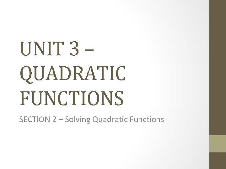 UNIT 3 – QUADRATIC FUNCTIONS SECTION 2 – Solving Quadratic Functions 