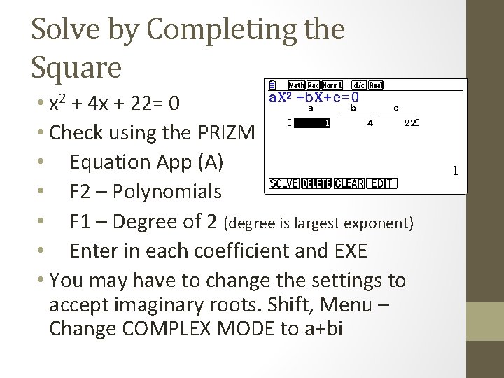 Solve by Completing the Square • x 2 + 4 x + 22= 0