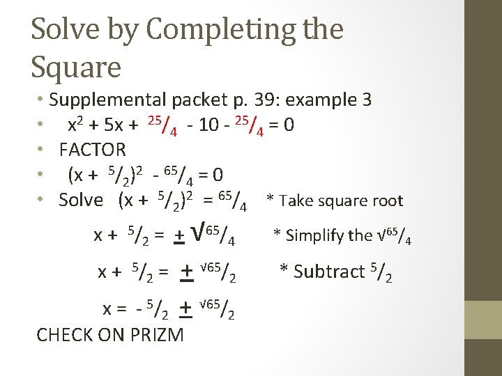 Solve by Completing the Square • Supplemental packet p. 39: example 3 • x