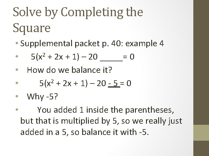 Solve by Completing the Square • Supplemental packet p. 40: example 4 • 5(x