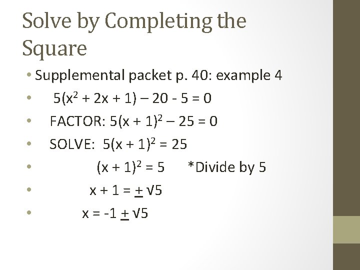 Solve by Completing the Square • Supplemental packet p. 40: example 4 • 5(x
