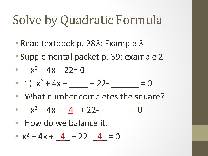 Solve by Quadratic Formula • Read textbook p. 283: Example 3 • Supplemental packet