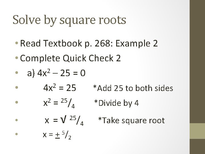 Solve by square roots • Read Textbook p. 268: Example 2 • Complete Quick