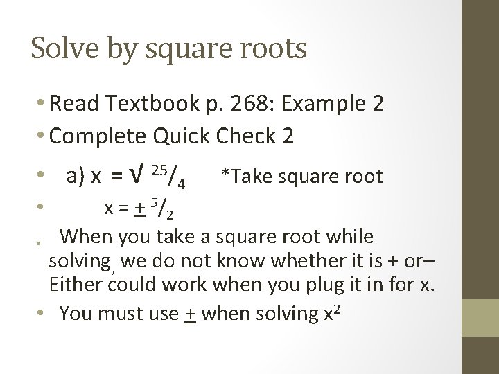 Solve by square roots • Read Textbook p. 268: Example 2 • Complete Quick