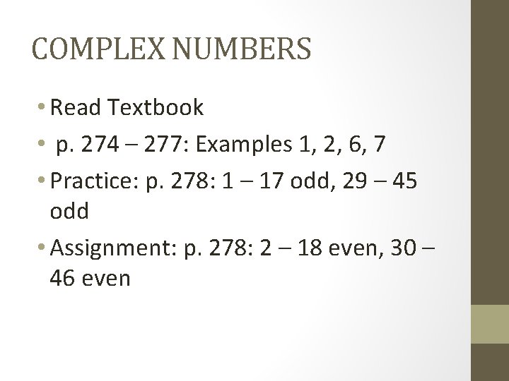 COMPLEX NUMBERS • Read Textbook • p. 274 – 277: Examples 1, 2, 6,