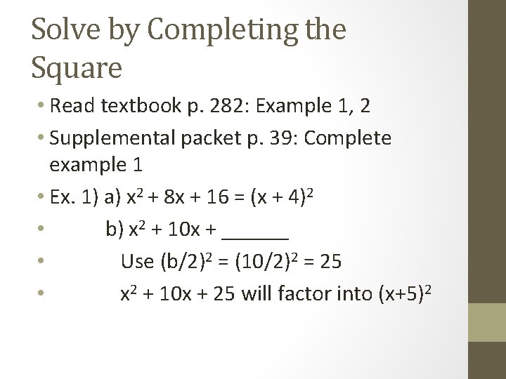 Solve by Completing the Square • Read textbook p. 282: Example 1, 2 •