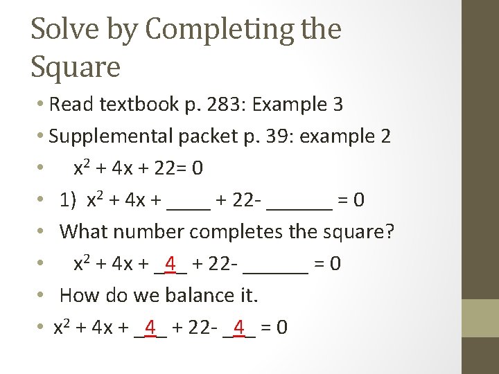 Solve by Completing the Square • Read textbook p. 283: Example 3 • Supplemental