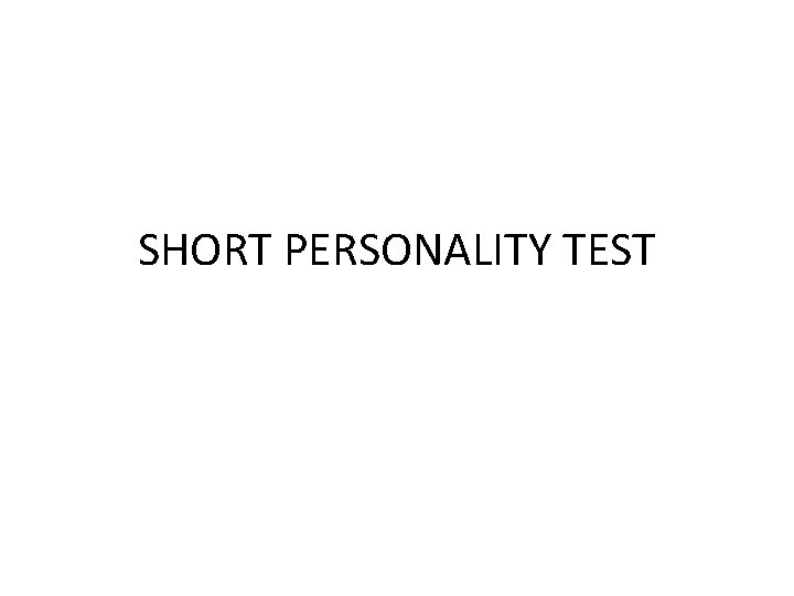 SHORT PERSONALITY TEST 