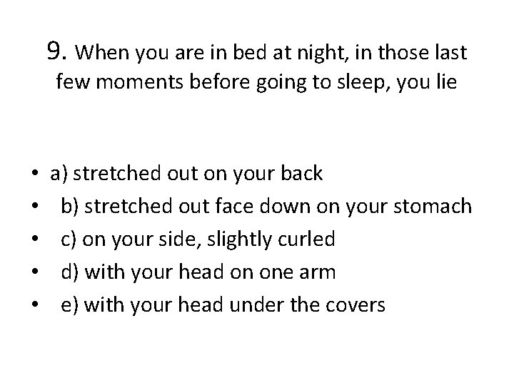 9. When you are in bed at night, in those last few moments before