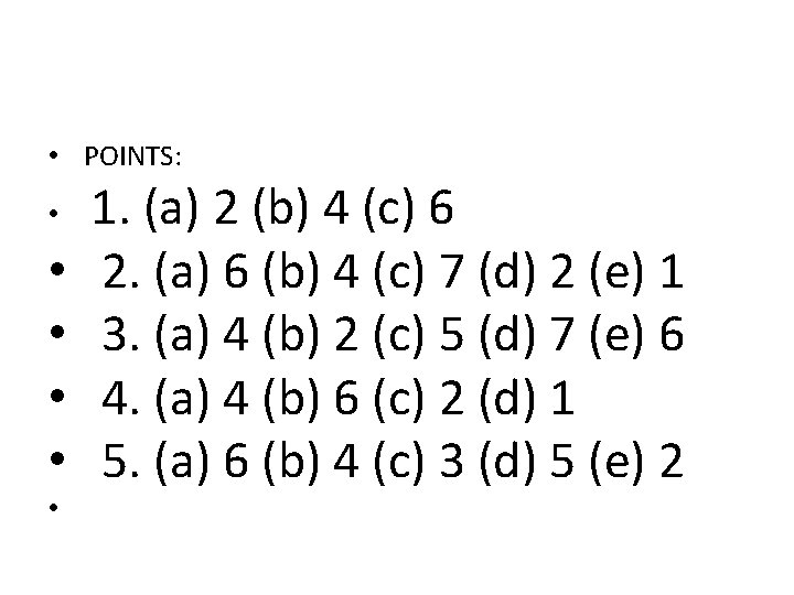  • POINTS: • • • 1. (a) 2 (b) 4 (c) 6 2.