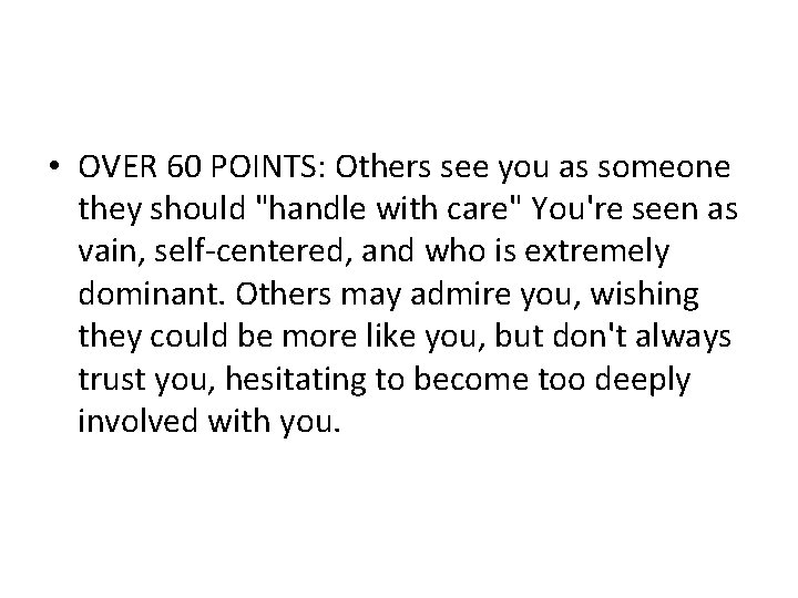  • OVER 60 POINTS: Others see you as someone they should "handle with