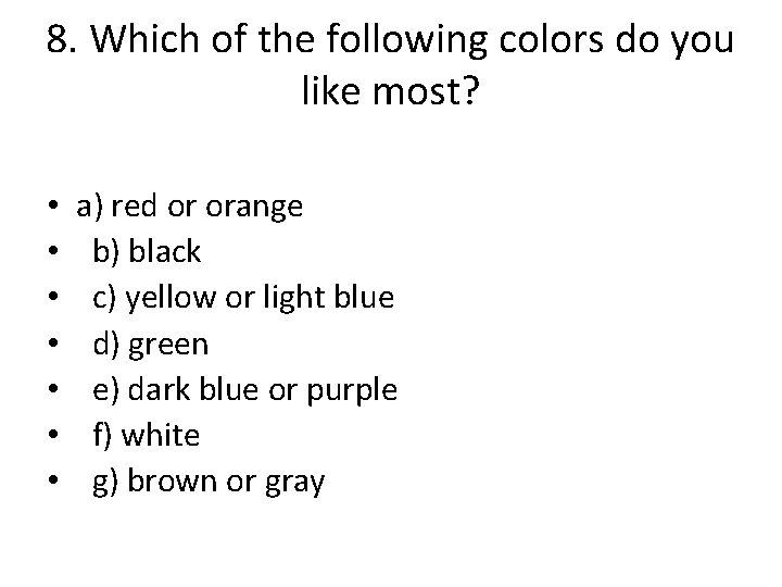 8. Which of the following colors do you like most? • • a) red