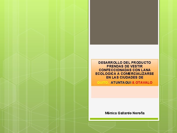 DESARROLLO DEL PRODUCTO PRENDAS DE VESTIR CONFECCIONADAS CON LANA ECOLOGICA A COMERCIALIZARSE EN LAS