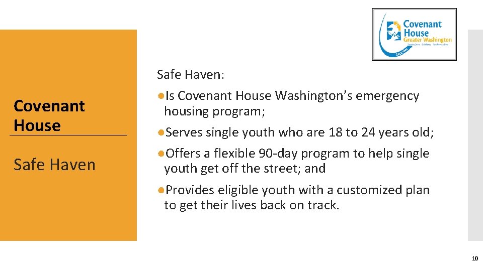 Safe Haven: Covenant House Safe Haven ●Is Covenant House Washington’s emergency housing program; ●Serves