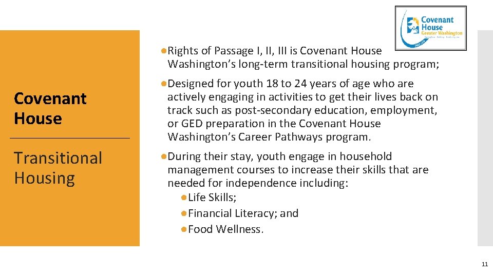 ●Rights of Passage I, III is Covenant House Washington’s long-term transitional housing program; Covenant