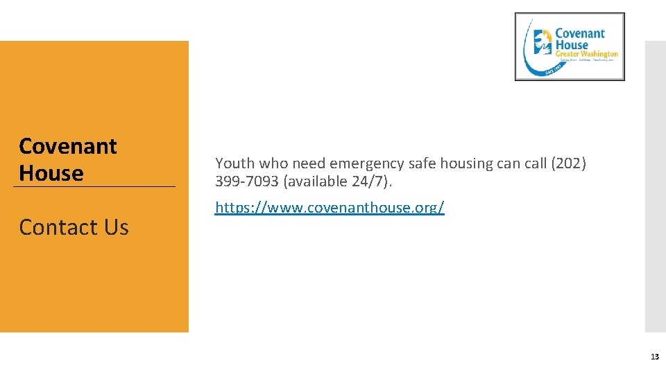 Covenant House Contact Us Youth who need emergency safe housing can call (202) 399