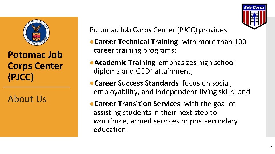 Potomac Job Corps Center (PJCC) provides: Potomac Job Corps Center (PJCC) About Us ●Career