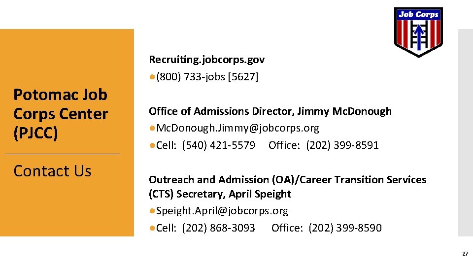 Potomac Job Corps Center (PJCC) Contact Us Recruiting. jobcorps. gov ●(800) 733 -jobs [5627]