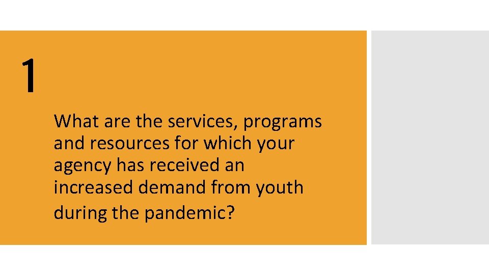 1 What are the services, programs and resources for which your agency has received