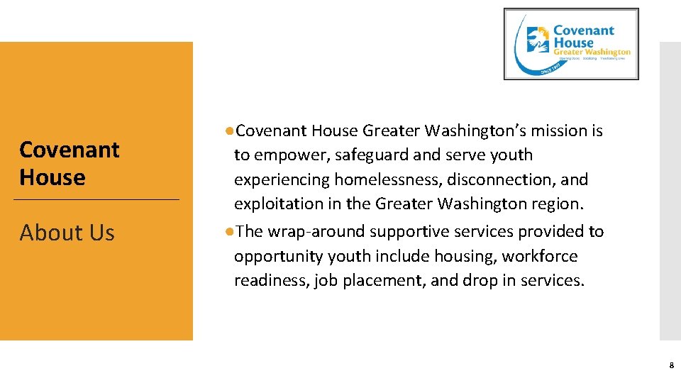 Covenant House About Us ●Covenant House Greater Washington’s mission is to empower, safeguard and