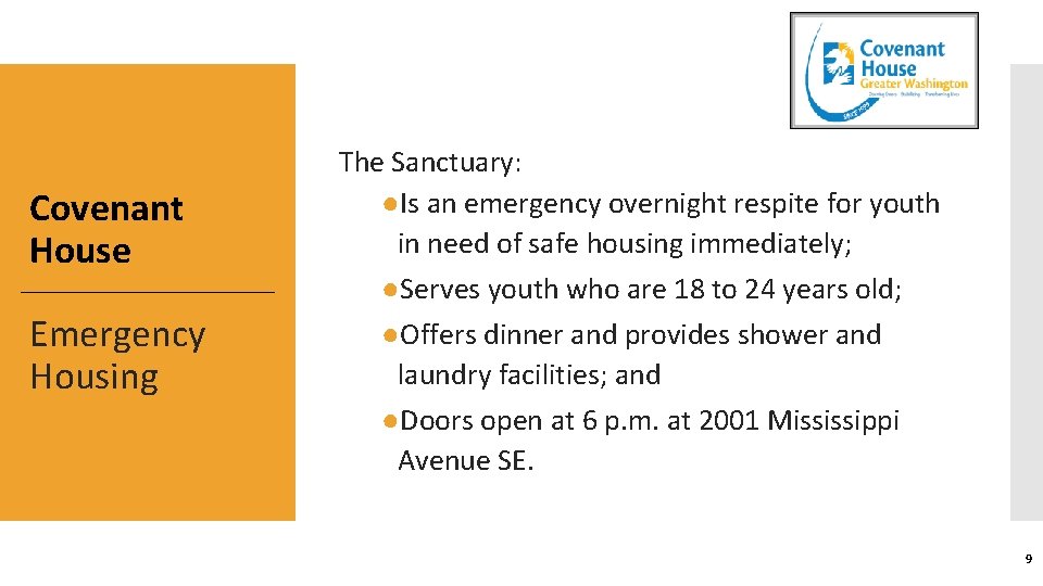 Covenant House Emergency Housing The Sanctuary: ●Is an emergency overnight respite for youth in