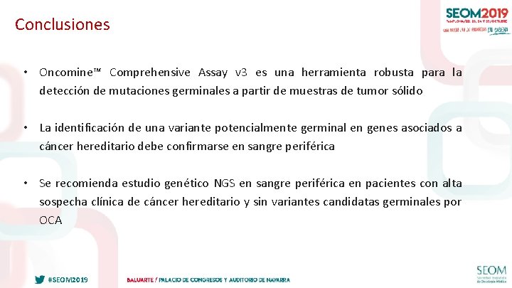 Conclusiones • Oncomine™ Comprehensive Assay v 3 es una herramienta robusta para la detección